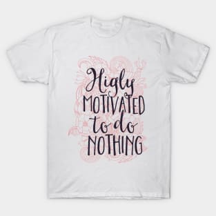 Highly Motivated T-Shirt